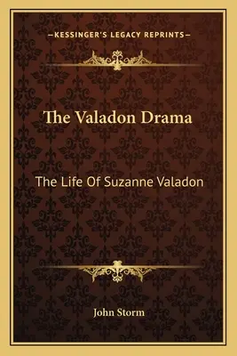 Le drame de Valadon : La vie de Suzanne Valadon - The Valadon Drama: The Life of Suzanne Valadon