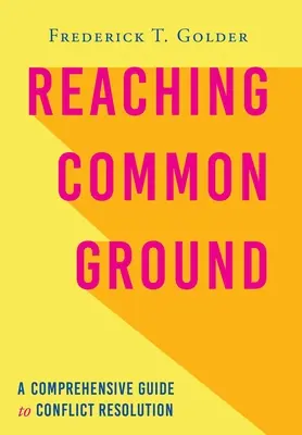 Trouver un terrain d'entente : Un guide complet pour la résolution des conflits - Reaching Common Ground: A Comprehensive Guide to Conflict Resolution