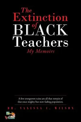 L'extinction des enseignants noirs : Mes mémoires - The Extinction of Black Teachers: My Memoirs