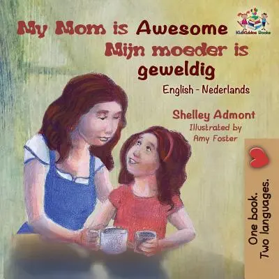 My Mom is Awesome (livre pour enfants en anglais et en néerlandais) : Livre néerlandais pour enfants - My Mom is Awesome (English Dutch children's book): Dutch book for kids