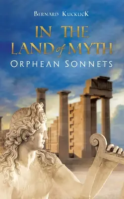 Au pays du mythe : Sonnets d'Orphée - In the Land of Myth: Orphean Sonnets