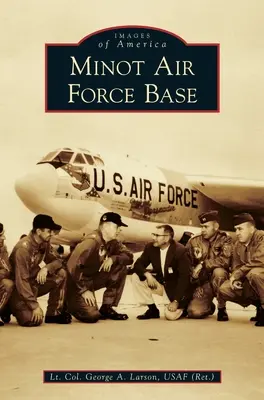 Base aérienne de Minot (Usaf (Ret ). Lt Col George a. Larson) - Minot Air Force Base (Usaf (Ret ). Lt Col George a. Larson)