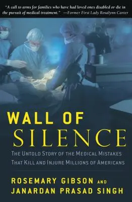 Le mur du silence : L'histoire inédite des erreurs médicales qui tuent et blessent des millions d'Américains - Wall of Silence: The Untold Story of the Medical Mistakes That Kill and Injure Millions of Americans