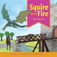 L'écuyer avec le feu : Quand les étincelles jaillissent - Squire With Fire: When Sparks Fly