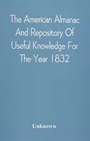 L'almanach américain et le répertoire des connaissances utiles pour l'année 1832 - The American Almanac And Repository Of Useful Knowledge For The Year 1832