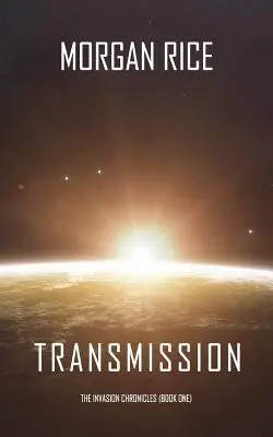 Transmission (Les Chroniques de l'Invasion - Livre 1) - Transmission (The Invasion Chronicles-Book One)