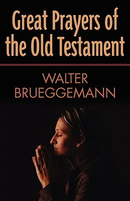 Les grandes prières de l'Ancien Testament - Great Prayers of the Old Testament