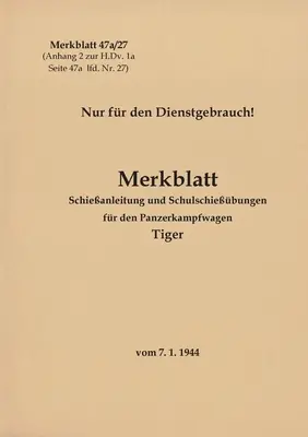 Merkblatt 47a/27 Schieanleitung und Schulschiebungen fr den Panzerkampfwagen Tiger : 1944 - Neuauflage 2021 - Merkblatt 47a/27 Schieanleitung und Schulschiebungen fr den Panzerkampfwagen Tiger: 1944 - Neuauflage 2021