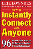 Comment se connecter instantanément avec n'importe qui : 96 nouveaux petits trucs pour réussir dans les relations interpersonnelles - How to Instantly Connect with Anyone: 96 All-New Little Tricks for Big Success in Relationships