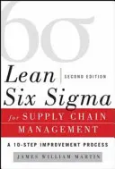 Lean Six SIGMA pour la gestion de la chaîne d'approvisionnement : Le processus de solution en 10 étapes - Lean Six SIGMA for Supply Chain Management: The 10-Step Solution Process