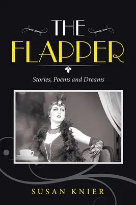 L'histoire d'une jeune fille : Histoires, poèmes et rêves - The Flapper: Stories, Poems and Dreams