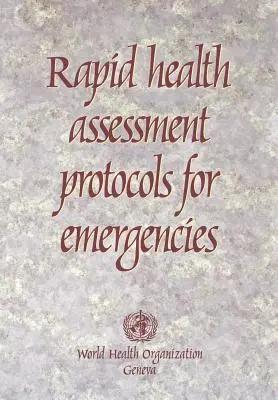 Protocoles d'évaluation rapide de la santé dans les situations d'urgence - Rapid Health Assessment Protocols for Emergencies