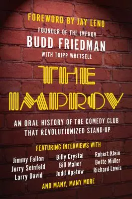 The Improv : An Oral History of the Comedy Club That Revolutionized Stand-Up (L'Improvisation : une histoire orale du club de comédie qui a révolutionné le stand-up) - The Improv: An Oral History of the Comedy Club That Revolutionized Stand-Up
