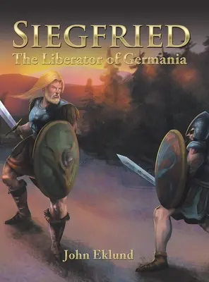 Siegfried : Le libérateur de la Germanie - Siegfried: The Liberator of Germania