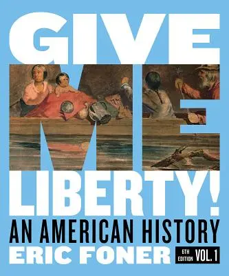 Donnez-moi la liberté ! Une histoire américaine - Give Me Liberty!: An American History