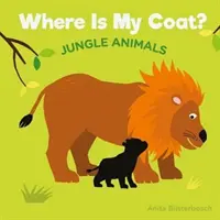 Où est mon manteau ? Les animaux de la jungle - Where Is My Coat?: Jungle Animals
