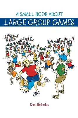 Un petit livre sur les jeux de groupe - A Small Book About Large Group Games