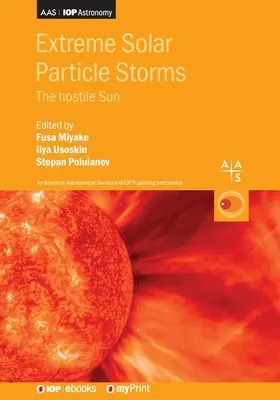 Tempêtes de particules solaires extrêmes : Le soleil hostile - Extreme Solar Particle Storms: The hostile Sun