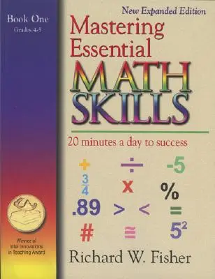 Maîtriser les compétences essentielles en mathématiques, livre 1, 4e-5e année : 20 minutes par jour pour réussir - Mastering Essential Math Skills Book One, Grades 4-5: 20 Minutes a day to success