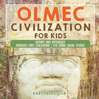 La civilisation olmèque pour les enfants - Histoire et mythologie - La première civilisation de l'Amérique - Études sociales de 5e année - Olmec Civilization for Kids - History and Mythology - America's First Civilization - 5th Grade Social Studies