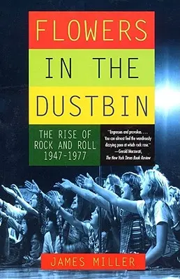 Des fleurs dans la poubelle : L'essor du rock and roll, 1947-1977 - Flowers in the Dustbin: The Rise of Rock and Roll, 1947-1977