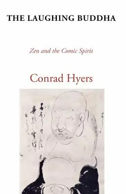 Le Bouddha qui rit : Le zen et l'esprit comique - The Laughing Buddha: Zen and the Comic Spirit