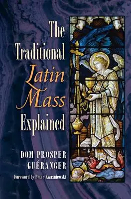 La messe latine traditionnelle expliquée - The Traditional Latin Mass Explained