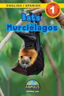 Bats / Murcilagos : Bilingue (English / Spanish) (Ingls / Espaol) Animals That Make a Difference ! (Lecteurs engagés, niveau 1) - Bats / Murcilagos: Bilingual (English / Spanish) (Ingls / Espaol) Animals That Make a Difference! (Engaging Readers, Level 1)