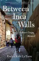 Entre les murs de l'Inca : Les mémoires d'un Corps de la Paix - Between Inca Walls: A Peace Corps Memoir