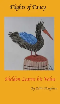 Sheldon le pélican apprend sa valeur - Sheldon the Pelican Learns His Value