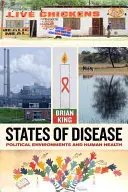 États de la maladie : Environnements politiques et santé humaine - States of Disease: Political Environments and Human Health