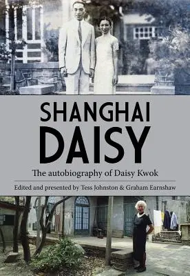 Shanghai Daisy : L'autobiographie de Daisy Kwok - Shanghai Daisy: The Autobiography of Daisy Kwok