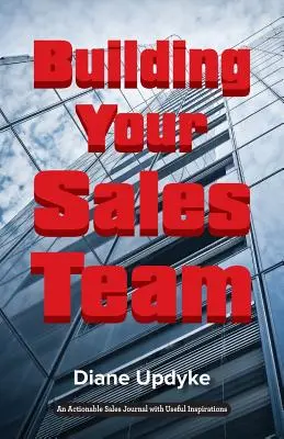 Construire votre équipe de vente : Au-delà des personnes, des processus et de la technologie - Building Your Sales Team: Beyond People, Process, and Technology