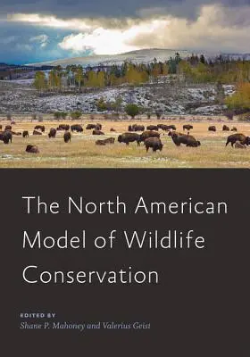 Le modèle nord-américain de conservation de la faune - The North American Model of Wildlife Conservation