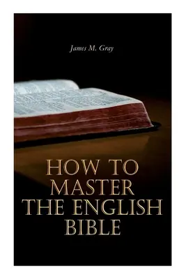 Comment maîtriser la Bible en anglais - How to Master the English Bible