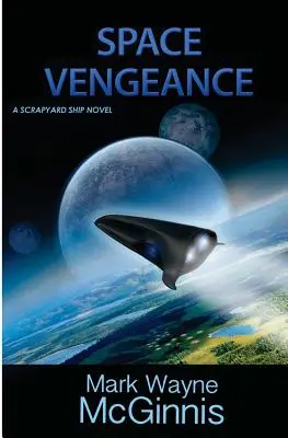 La vengeance de l'espace : Un roman sur les navires de la casse - Space Vengeance: A Scrapyard Ship Novel