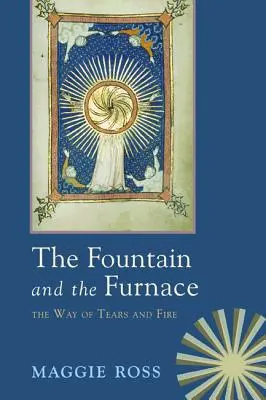 La fontaine et le four : La voie des larmes et du feu - The Fountain & the Furnace: The Way of Tears and Fire