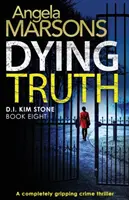 Dying Truth : Un thriller policier tout à fait captivant. - Dying Truth: A completely gripping crime thriller