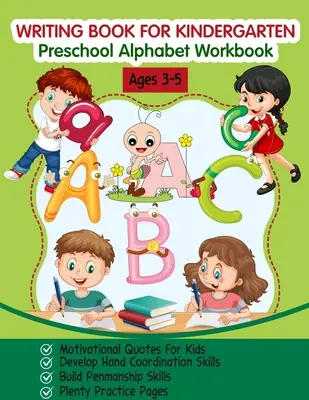 Livre d'écriture pour la maternelle : Cahier d'alphabet pour les enfants d'âge préscolaire - Writing Book for Kindergarten: Preschool Alphabet Workbook