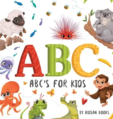 ABC's for Kids : Des lettres amusantes sur les animaux pour les bébés et les tout-petits - ABC's for Kids: Animal Fun Letters for Babies and Toddlers