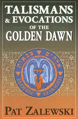 Talismans et évocations de la Golden Dawn - Talismans & Evocations of the Golden Dawn