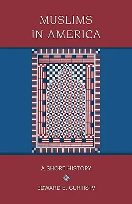 Les musulmans en Amérique : Une brève histoire - Muslims in America: A Short History