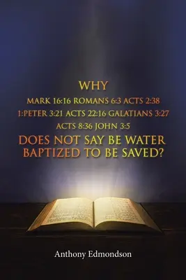 Pourquoi Marc 16:16 Romains 6:3 Actes 2:38 1 : Pierre 3:21 Actes 22:16 Galates 3:27 Actes 8:36 Jean 3:5 ne dit pas qu'il faut être baptisé par l'eau pour être baptisé par l'eau. - Why Mark 16: 16 Romans 6:3 Acts 2:38 1: Peter 3:21 Acts 22:16 Galatians 3:27 Acts 8:36 John 3:5 Does Not Say Be Water Baptized To B