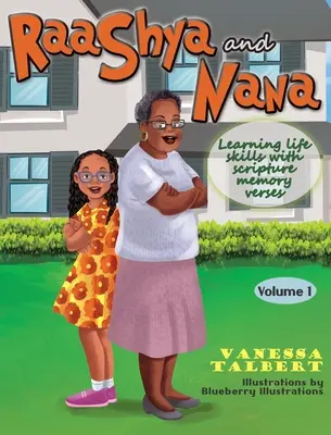 RaaShya et Nana Apprendre les compétences de la vie courante avec les versets de la mémoire scripturale : Volume 1 - RaaShya and Nana Learning life skills with scripture memory verses: Volume 1