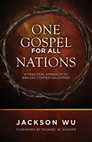 Un évangile pour toutes les nations : Une approche pratique de la contextualisation biblique - One Gospel for All Nations: A Practical Approach to Biblical Contextualization