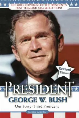 Le président George W. Bush : Notre quarante-troisième président - President George W. Bush: Our Forty-Third President