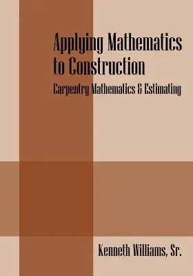 Application des mathématiques à la construction : Mathématiques de la menuiserie et estimation - Applying Mathematics to Construction: Carpentry Mathematics & Estimating