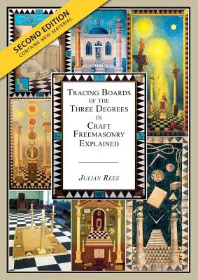 Tracing Boards of the Three Degrees in Craft Freemasonry Explained (Les trois degrés de la franc-maçonnerie artisanale expliqués) : Deuxième édition - Tracing Boards of the Three Degrees in Craft Freemasonry Explained: Second Edition