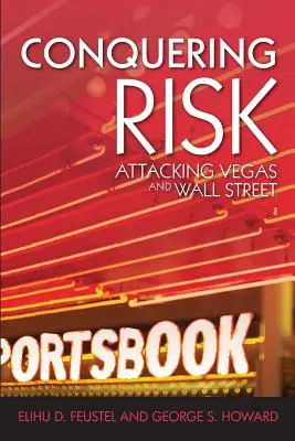 La conquête du risque : à l'assaut de Wall Street et de Vegas - Conquering Risk: Attacking Wall Street and Vegas