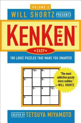 Will Shortz présente Kenken Easy Volume 2 : 100 énigmes logiques qui vous rendent plus intelligent. - Will Shortz Presents Kenken Easy Volume 2: 100 Logic Puzzles That Make You Smarter